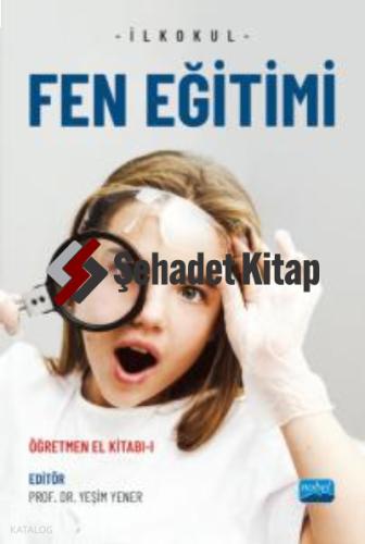 İLKOKUL FEN EĞİTİMİ Öğretmen El Kitabı I