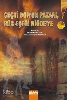 Geçti Bor un Pazarı Sür Eşeği Niğde ye