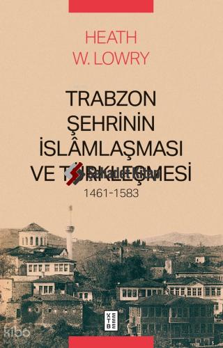 Trabzon Şehrinin İslâmlaşması ve Türkleşmesi 1461 1583