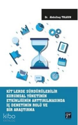KİT lerde Sürdürülebilir Kurumsal Yönetimin Etkinliğinin Arttırılmasında İç Denetimin Rolü ve Bir Araştırma