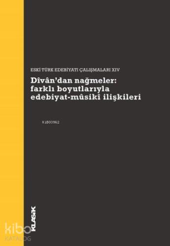 Divan dan Nağmeler Farklı Boyutlarıyla Edebiyat Musiki İlişkileri