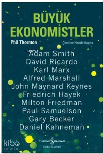 Büyük Ekonomistler Düşünceleriyle Yaşam Tarzımızı Değiştiren On Ekonomist