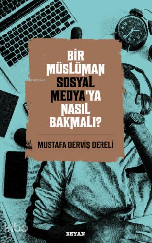 Bir Müslüman Sosyal Medya ya Nasıl Bakmalı