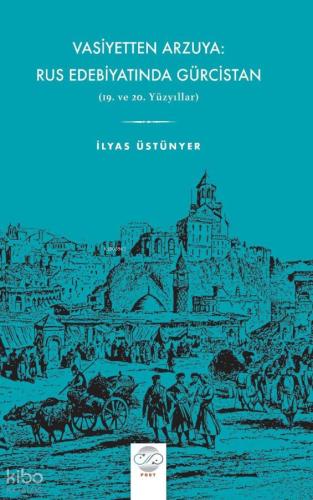 Vasiyetten Arzuya Rus Edebiyatında Gürcistan