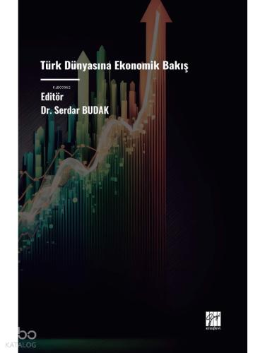 Türk Dünyasına Ekonomik Bakış Editör Dr Serdar BUDAK