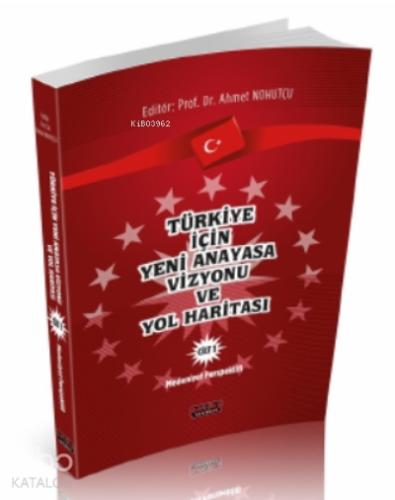 Türkiye İçin Yeni Anayasa Vizyonu ve Yol Haritası