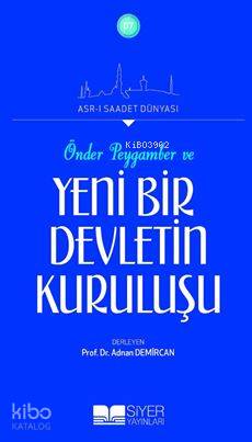 Önder Peygamber ve Yeni Bir Devletin Kuruluşu
