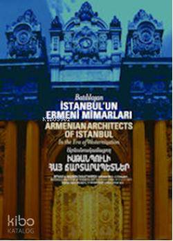 Batılılaşan İstanbul un Ermeni Mimarları