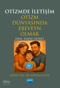 Otizmde İletişim Otizm Dünyasında Ebeveyn Olmak