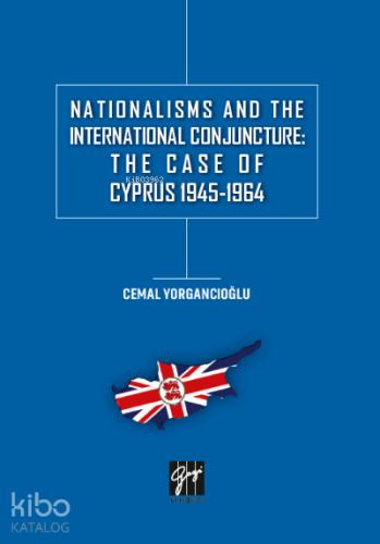 Nationalisms And The International Conjuncture The Case Of Cyprus 1945 1964
