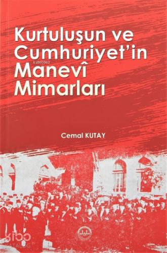 Kurtuluşun ve Cumhuriyetin Manevi Mimarları