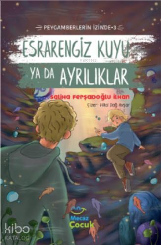 Esrarengiz Kuyu Ya Da Ayrılıklar Peygamberlerin İzinde 3