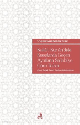 Katla l Kur an daki Kıssalarda Geçen Ayetlerin Sa lebi ye Göre Tefsiri