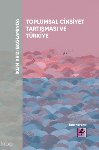 İklim Krizi Bağlamında Toplumsal Cinsiyet Tartışması ve Türkiye