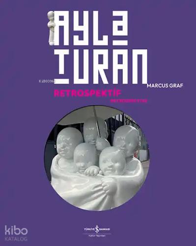 Ayla Turan Retrospektif Retrospective