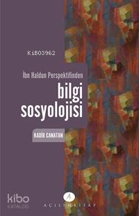 İbn Haldun Perspektifinden Bilgi Sosyolojisi Kadir Canatan 20 İndirim