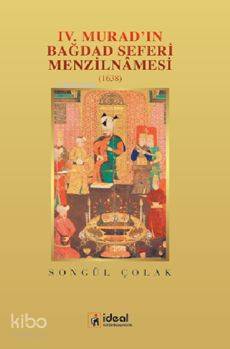 4 Murad ın Bağdat Seferi Menzilnamesi 1638