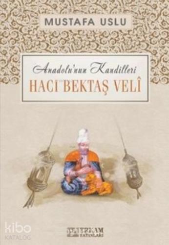 Anadolu nun Kandilleri Hacı Bektaş Veli
