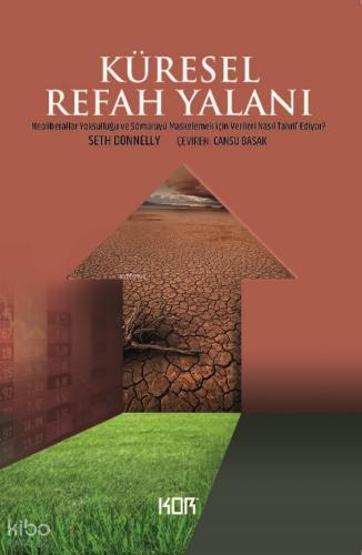 Küresel Refah Yalanı Neoliberaller Yoksulluğu ve Sömürüyü Maskelemek İçin Verileri Nasıl Tahrif Ediyor
