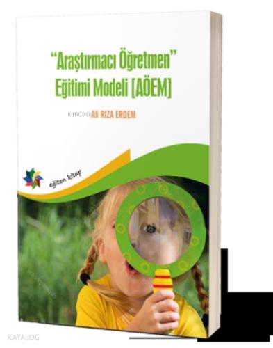 Araştırmacı Öğretmen Eğitimi Modeli AÖEM