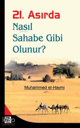 21 Asırda Nasıl Sahabe Gibi Olunur
