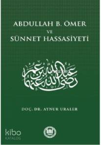 Abdullah B Ömer ve Sünnet Hassasiyeti