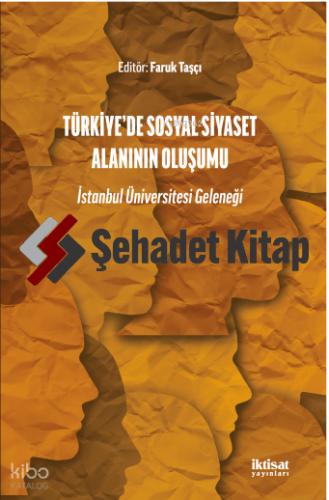 TÜRKİYE DE SOSYAL SİYASET ALANININ OLUŞUMU İstanbul Üniversitesi Geleneği