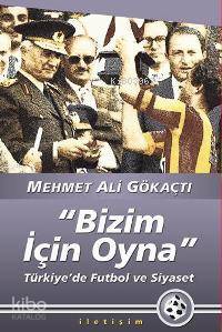 Bizim İçin Oyna Türkiye de Futbol ve Siyaset