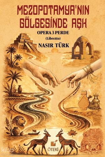 Mezopotamya nın Gölgesinde Aşk Opera 3 Perde Libretto