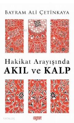 Hakikat Arayışında Akıl ve Kalp
