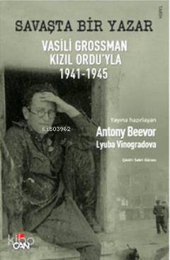 Savaşta Bir Yazar Vasili Grossman Kızıl Ordu yla 1941 1945
