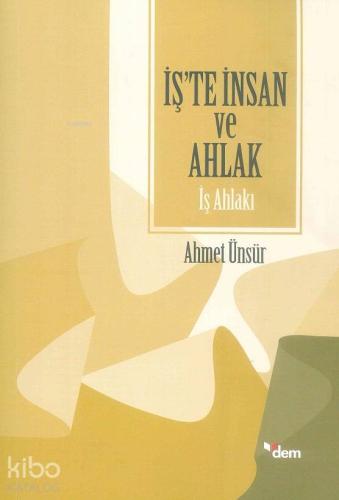 İş te İnsan ve Ahlak İş Ahlakı