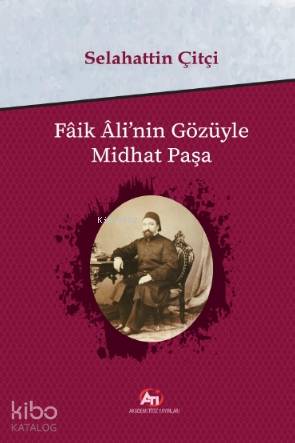 Faik Ali nin Gözüyle Midhat Paşa