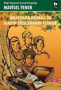 Mustafa Kemal in Kayıp Seslerinin İzinde