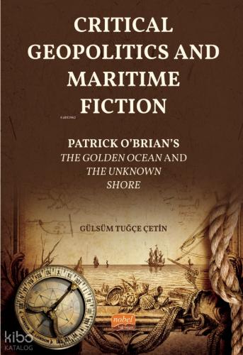 Critical Geopolitics And Maritime Fiction Patrick O Brian s The Golden Ocean and The Unknown Shore