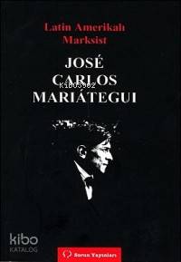 Latin Amerikalı Marksist Jose Carlos Marıateguı