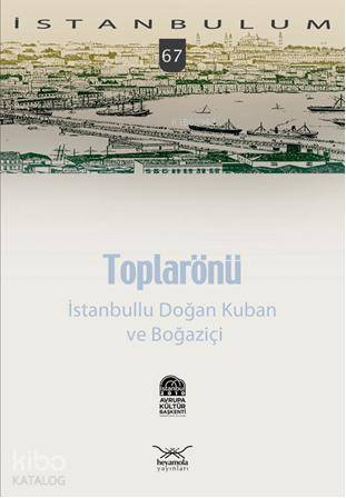 Toplarönü İstanbullu Doğan Kuban ve Boğaziçi