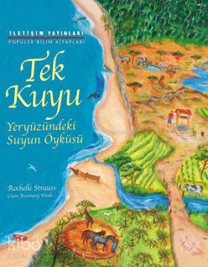 Popüler Bilim Kitapları Dizisi 14 Tek Kuyu Yeryüzündeki Suyun Öyküsü