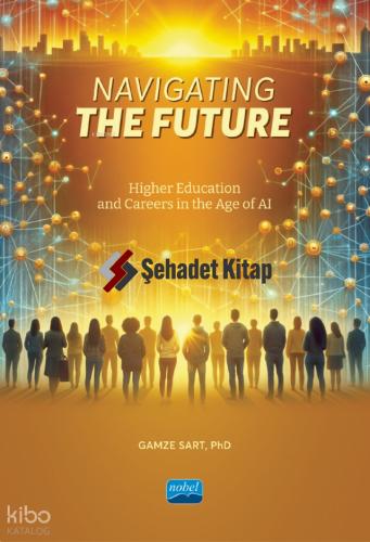 Navigating The Future Higher Education and Careers in The Age of AI