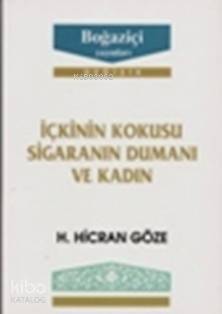 İçkinin Kokusu Sigaranın Dumanı Ve Kadın