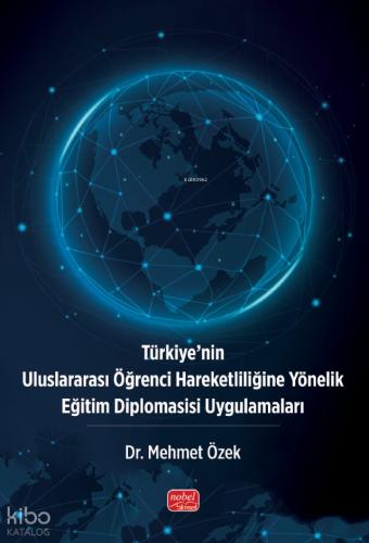 Türkiye nin Uluslararası Öğrenci Hareketliliğine Yönelik Eğitim Diplomasisi Uygulamaları