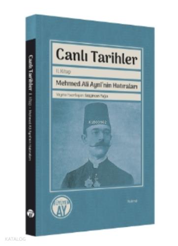 Canlı Tarihler 2 Kitap Mehmed Ali Ayni nin Hatıraları