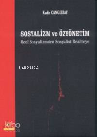 Sosyalizm ve Özyönetim Reel Sosyalizmden Sosyalist Realiteye