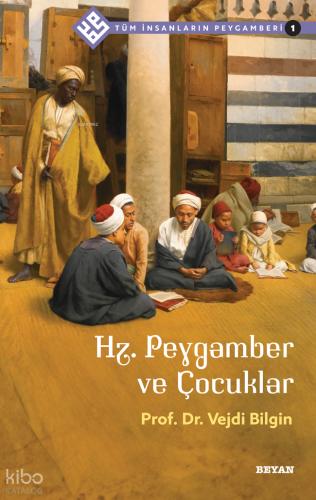 Hz Peygamber ve Çocuklar Tüm İnsanların Peygamberi 1