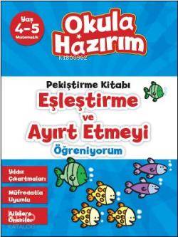 Eşleştirme ve Ayırt Etmeyi Öğreniyorum Okula Hazırım Pekiştirme Kitabı