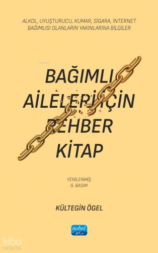 Bağımlı Aileleri İçin Rehber Kitap Alkol Uyuşturucu Kumar Sigara İnternet Bağımlısı Olanların Y