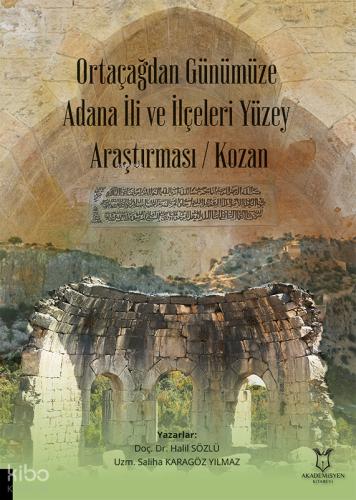 Ortaçağdan Günümüze Adana İli ve İlçeleri Yüzey Araştırması Kozan