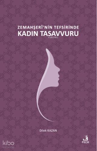 Zemahşeri nin Tefsirinde Kadın Tasavvuru
