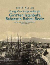 Girit ten İstanbul a Bahaettin Rahmi Bediz