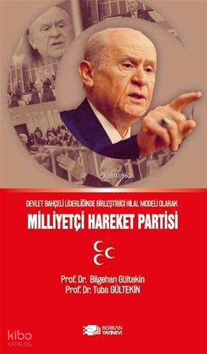 Devlet Bahçeli Liderliğinin Birleştirici Hilal Modeli Olarak Milliyetçi Hareket Partisi
